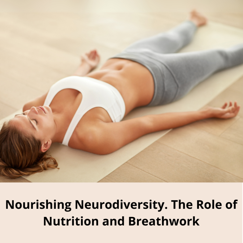 Nourishing Neurodiversity. The Role of Nutrition and Breathwork